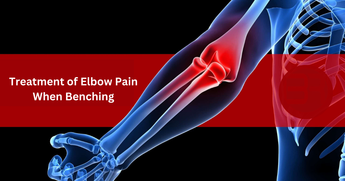 Elbow Pain When Benching