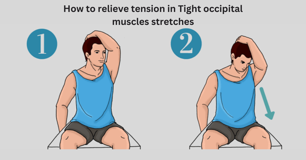 Tight occipital muscles stretches 