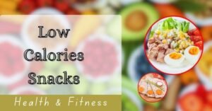 Satisfy Your Hunger With Low-Calorie Snacks